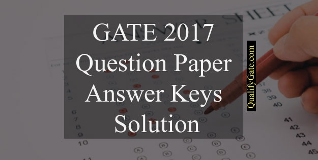 GATE-2017 Question Paper Answer Keys Solution