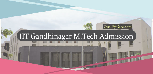 IIT Gandhinagar M.Tech Admissions, GATE 2022