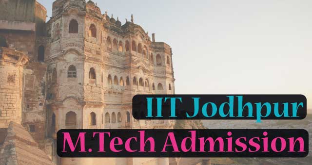 IIT Jodhpur M.Tech Admission 2021